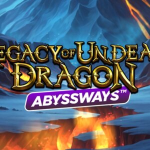 Legacy of Undead Dragon Abyssways Play'n GO
